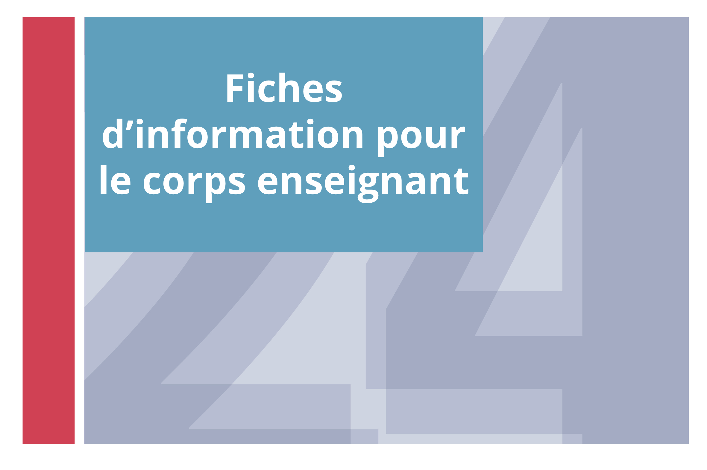  Fiches d'information pour le corps enseignant 